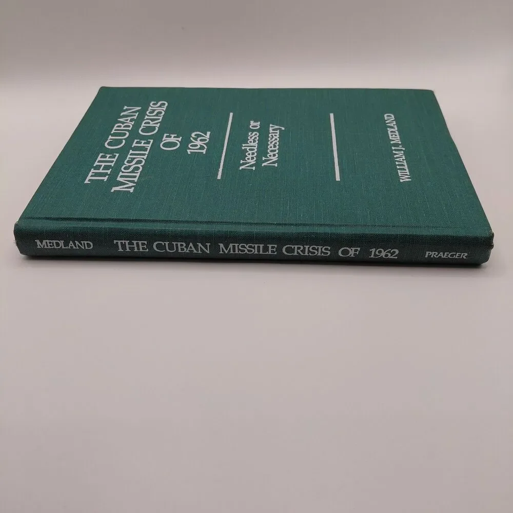 The Cuban Missile Crisis of 1962: Needless or Necessary? by William Medland - Picture 3 of 7